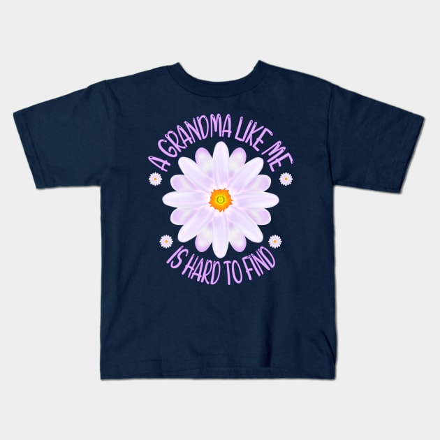 A Grandma Like Me Is Hard To Find, Aster Flower Art With "A Grandma Like Me Is Hard To Find" Quote Kids T-Shirt by MoMido